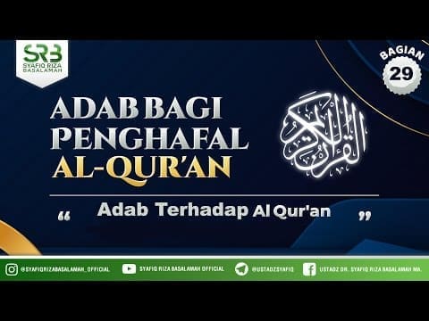 Adab Penghafal Al Qur An Adab Terhadap Al Qur An 2 Ustadz Dr Syafiq