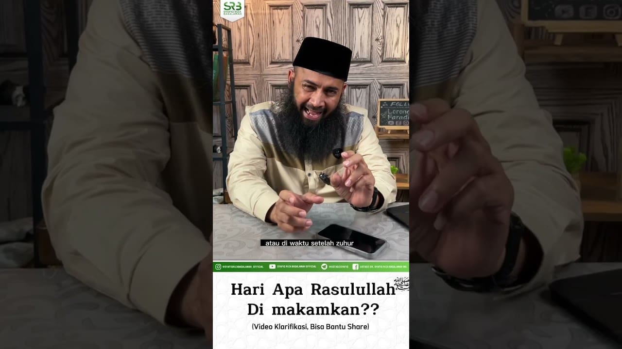 Video Klarifikasi Hari Di Makamkannya Nabi Kita Ustadz Dr Syafiq